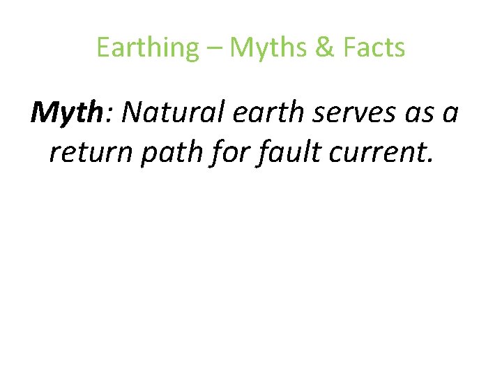 Earthing – Myths & Facts Myth: Natural earth serves as a return path for