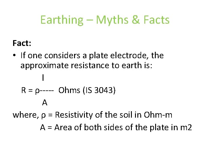 Earthing – Myths & Facts Fact: • If one considers a plate electrode, the