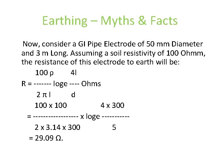 Earthing – Myths & Facts Now, consider a GI Pipe Electrode of 50 mm Earthing – Myths & Facts Now, consider a GI Pipe Electrode of 50 mm