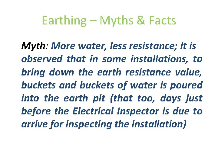 Earthing – Myths & Facts Myth: More water, less resistance; It is observed that