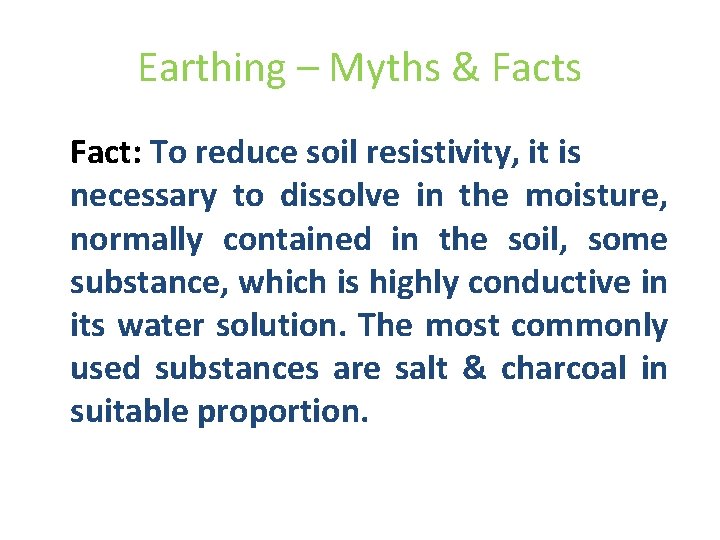 Earthing – Myths & Facts Fact: To reduce soil resistivity, it is necessary to