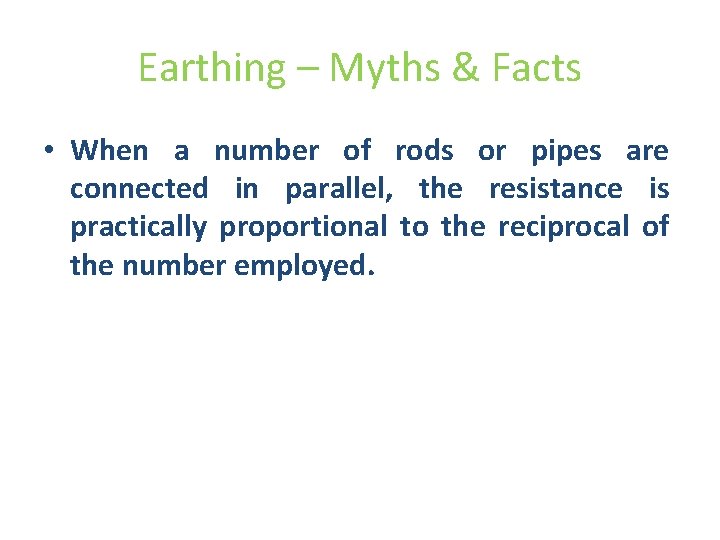 Earthing – Myths & Facts • When a number of rods or pipes are