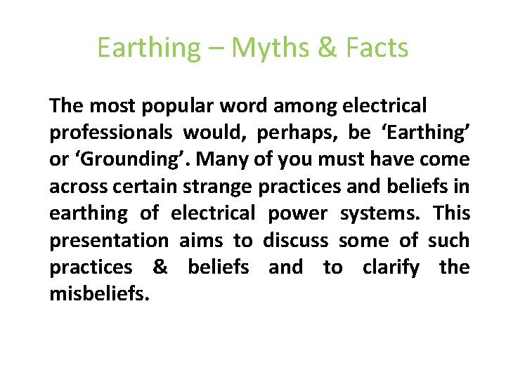 Earthing – Myths & Facts The most popular word among electrical professionals would, perhaps,