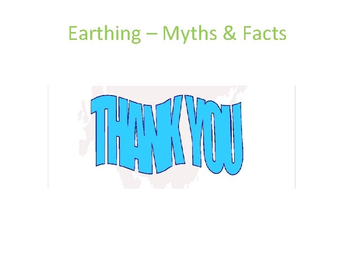 Earthing – Myths & Facts 