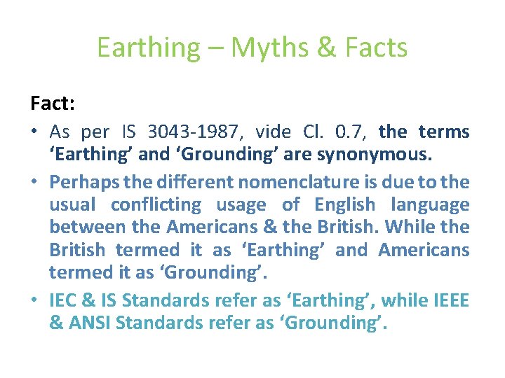 Earthing – Myths & Facts Fact: • As per IS 3043 -1987, vide Cl.