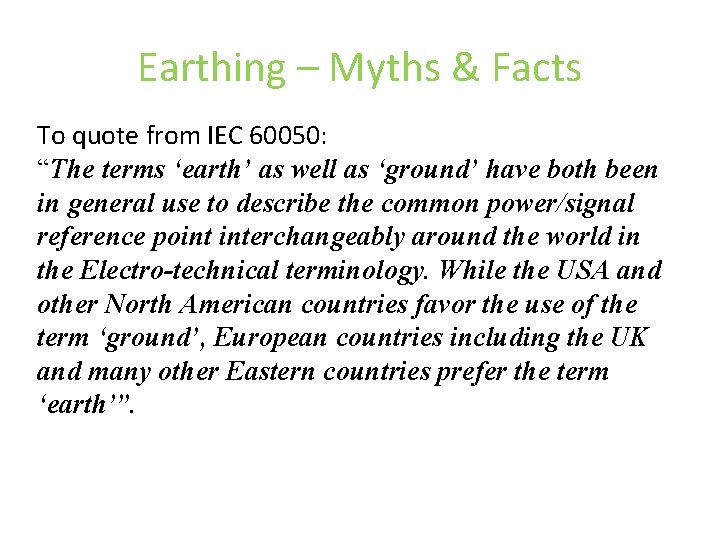 Earthing – Myths & Facts To quote from IEC 60050: “The terms ‘earth’ as