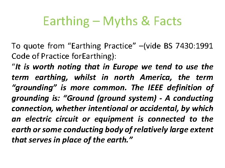 Earthing – Myths & Facts To quote from “Earthing Practice” –(vide BS 7430: 1991