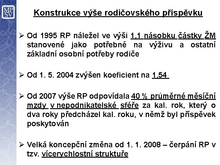 Konstrukce výše rodičovského příspěvku Ø Od 1995 RP náležel ve výši 1, 1 násobku Konstrukce výše rodičovského příspěvku Ø Od 1995 RP náležel ve výši 1, 1 násobku