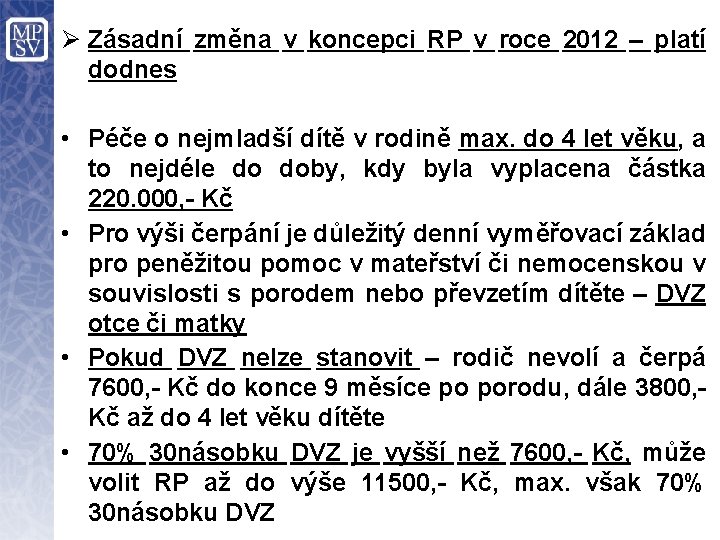 Ø Zásadní změna v koncepci RP v roce 2012 – platí dodnes • Péče