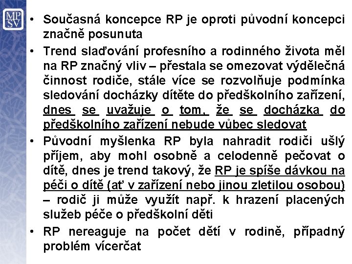  • Současná koncepce RP je oproti původní koncepci značně posunuta • Trend slaďování