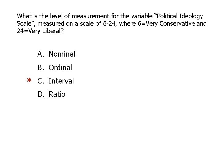 What is the level of measurement for the variable “Political Ideology Scale”, measured on