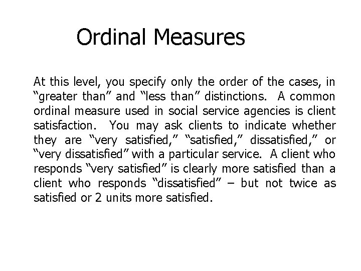 Ordinal Measures At this level, you specify only the order of the cases, in