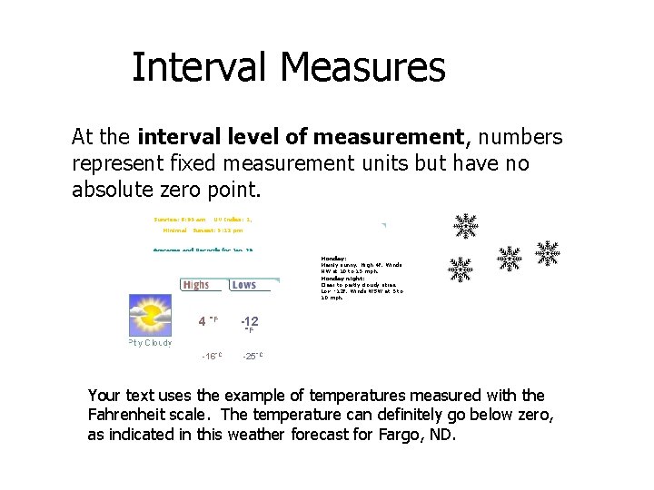 Interval Measures At the interval level of measurement, numbers represent fixed measurement units but