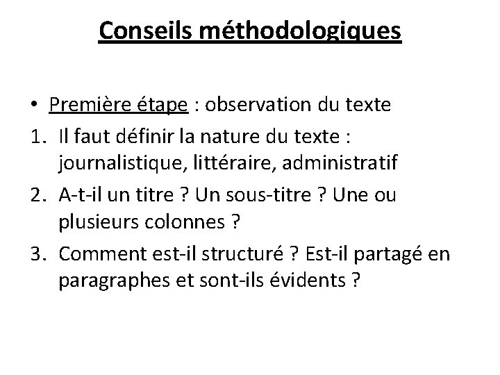 Conseils méthodologiques • Première étape : observation du texte 1. Il faut définir la