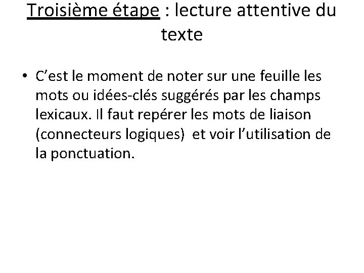 Troisième étape : lecture attentive du texte • C’est le moment de noter sur