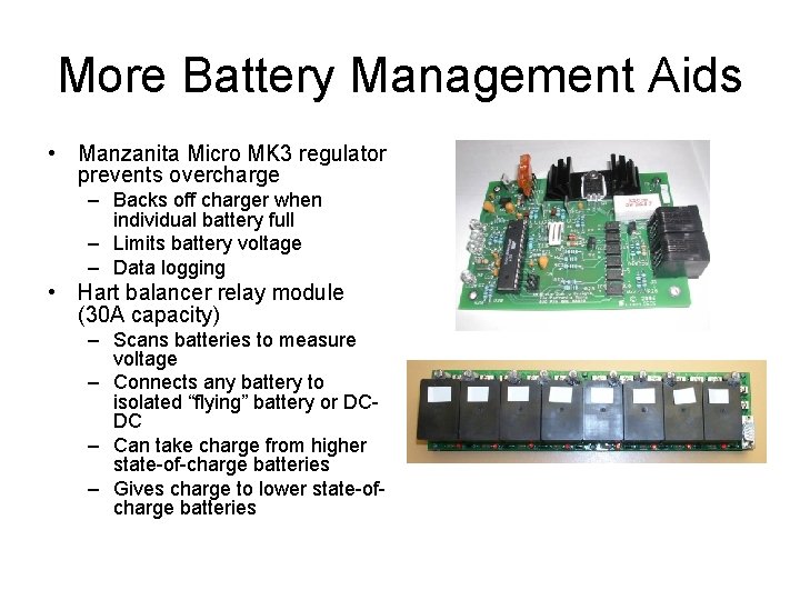 More Battery Management Aids • Manzanita Micro MK 3 regulator prevents overcharge – Backs