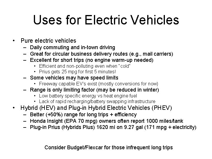 Uses for Electric Vehicles • Pure electric vehicles – Daily commuting and in-town driving