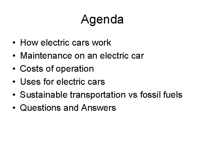 Agenda • • • How electric cars work Maintenance on an electric car Costs