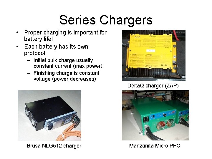 Series Chargers • Proper charging is important for battery life! • Each battery has