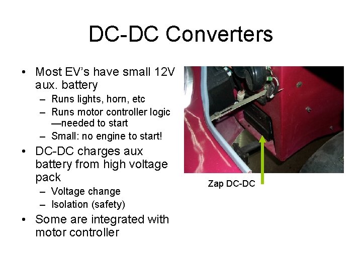 DC-DC Converters • Most EV’s have small 12 V aux. battery – Runs lights,