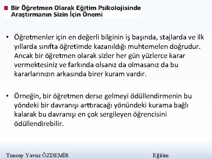  • Öğretmenler için en değerli bilginin iş başında, stajlarda ve ilk yıllarda sınıfta