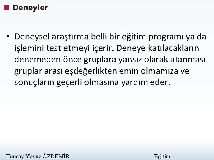  • Deneysel araştırma belli bir eğitim programı ya da işlemini test etmeyi içerir.