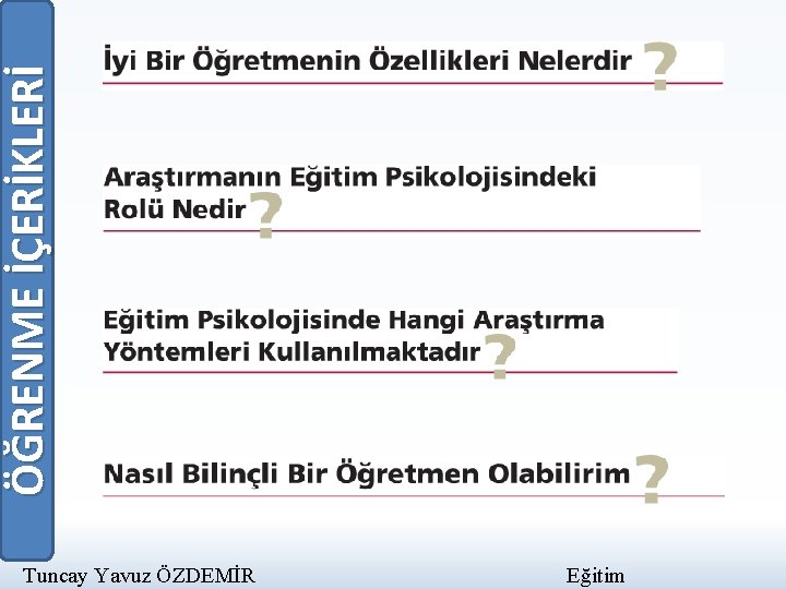 ÖĞRENME İÇERİKLERİ Tuncay Yavuz ÖZDEMİR Eğitim 