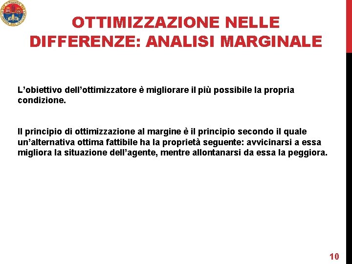 OTTIMIZZAZIONE NELLE DIFFERENZE: ANALISI MARGINALE L’obiettivo dell’ottimizzatore è migliorare il più possibile la propria