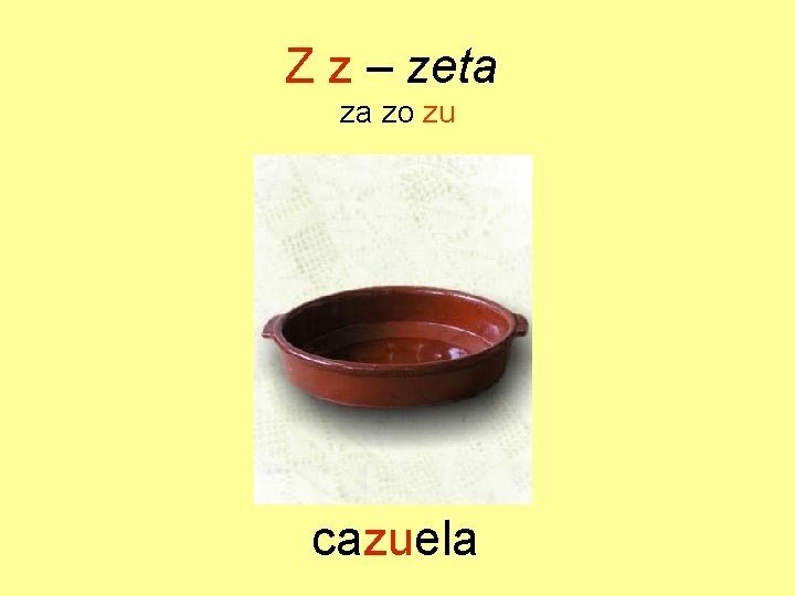 Z z – zeta za zo zu cazuela 
