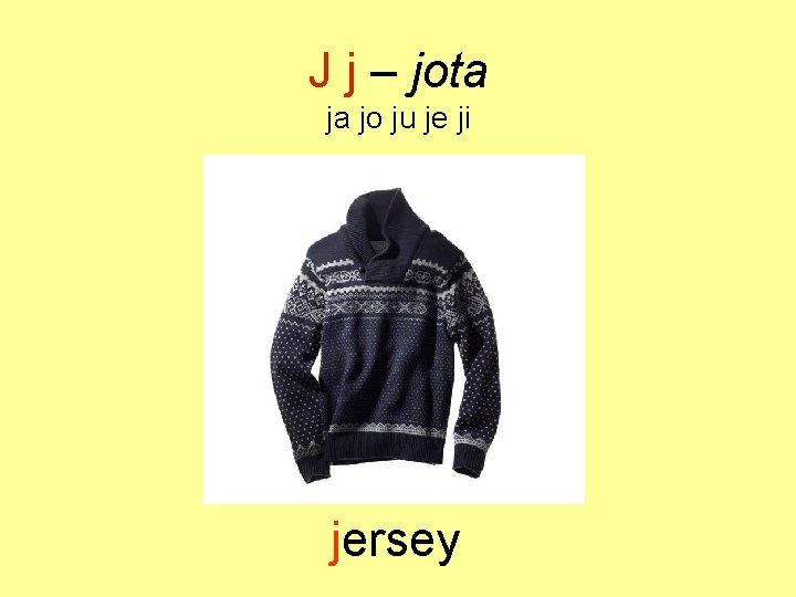 J j – jota ja jo ju je ji jersey 