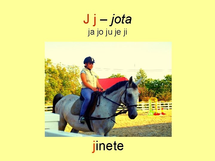 J j – jota ja jo ju je ji jinete 