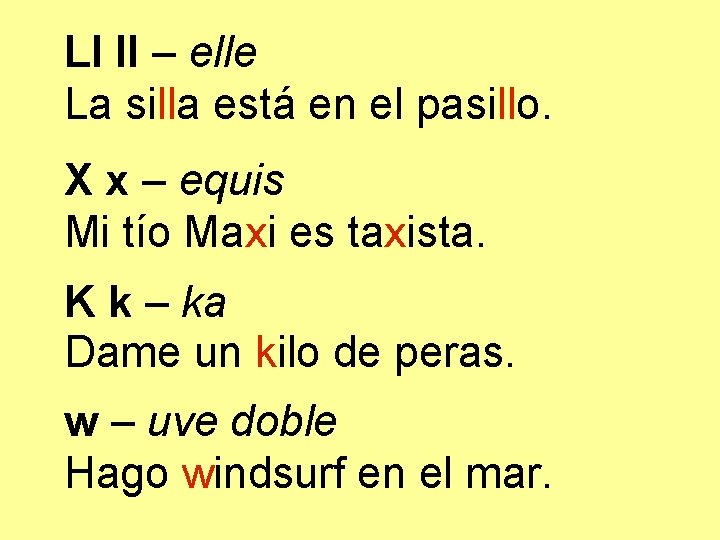 Ll ll – elle La silla está en el pasillo. X x – equis