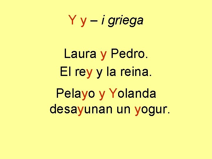 Y y – i griega Laura y Pedro. El rey y la reina. Pelayo