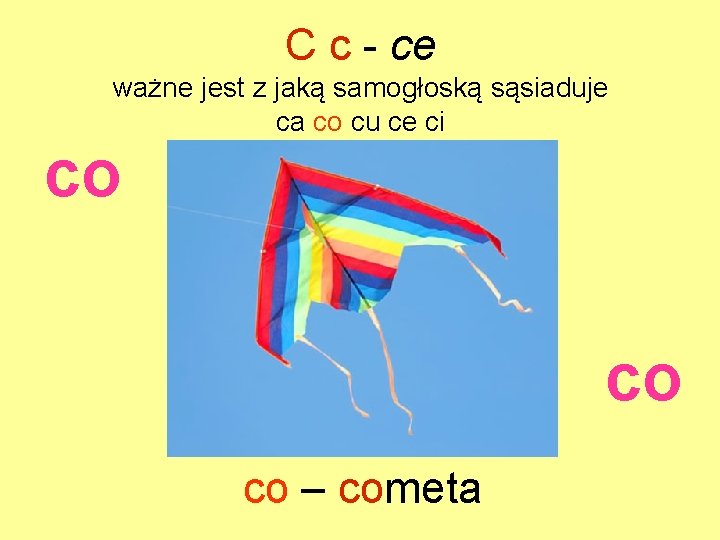 C c - ce ważne jest z jaką samogłoską sąsiaduje ca co cu ce
