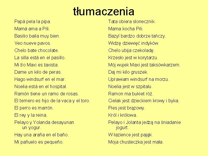 tłumaczenia Papá pela la pipa. Tata obiera słonecznik. Mamá ama a Pili. Mama kocha