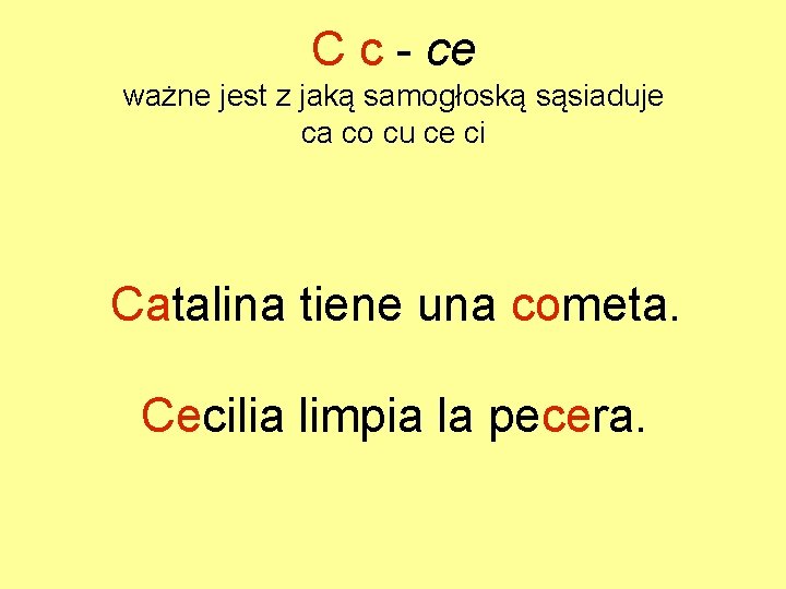 C c - ce ważne jest z jaką samogłoską sąsiaduje ca co cu ce