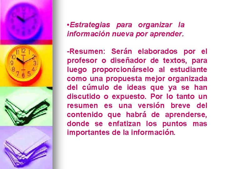  • Estrategias para organizar la información nueva por aprender. -Resumen: Serán elaborados por