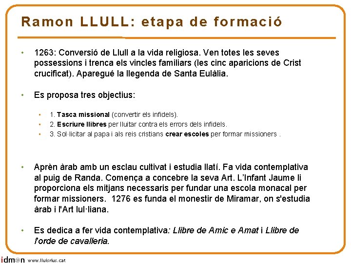 Ramon LLULL: etapa de formació • 1263: Conversió de Llull a la vida religiosa.