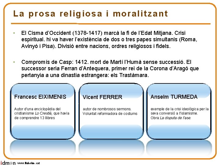 La prosa religiosa i moralitzant • El Cisma d’Occident (1378 -1417) marcà la fi