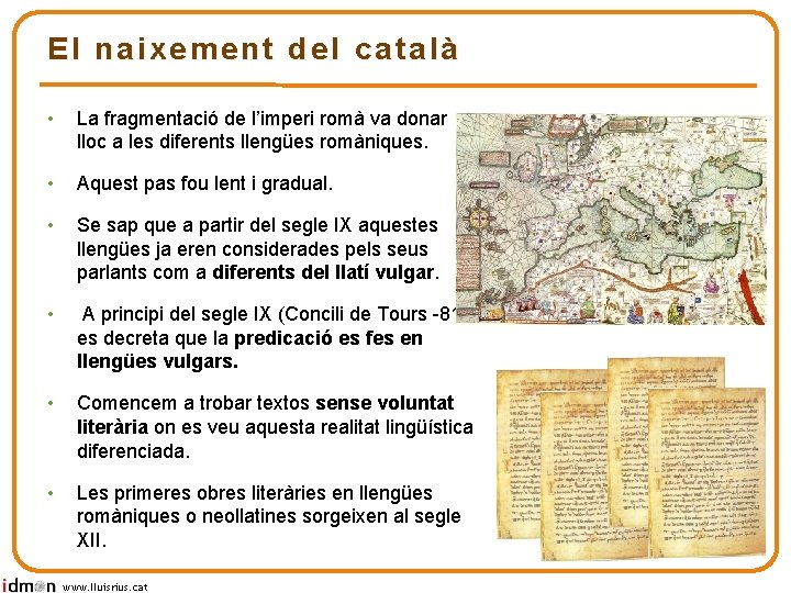 El naixement del català • La fragmentació de l’imperi romà va donar lloc a