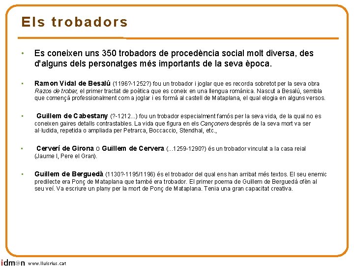 Els trobadors • Es coneixen uns 350 trobadors de procedència social molt diversa, des