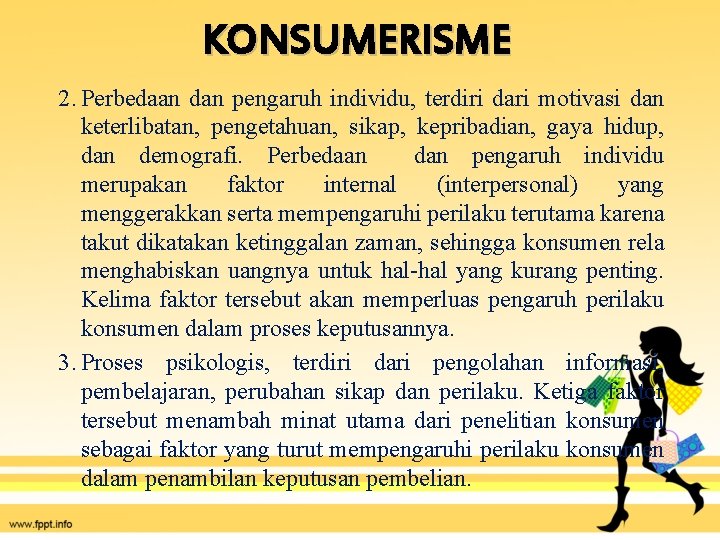 KONSUMERISME 2. Perbedaan dan pengaruh individu, terdiri dari motivasi dan keterlibatan, pengetahuan, sikap, kepribadian,