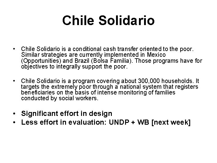 Chile Solidario • Chile Solidario is a conditional cash transfer oriented to the poor. Chile Solidario • Chile Solidario is a conditional cash transfer oriented to the poor.