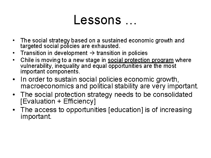 Lessons … • The social strategy based on a sustained economic growth and targeted Lessons … • The social strategy based on a sustained economic growth and targeted