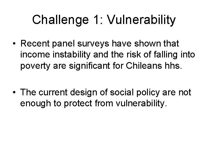 Challenge 1: Vulnerability • Recent panel surveys have shown that income instability and the Challenge 1: Vulnerability • Recent panel surveys have shown that income instability and the