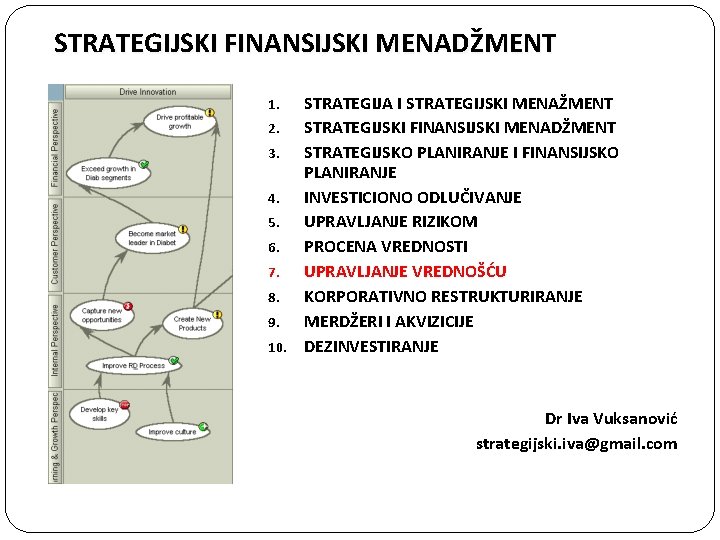 STRATEGIJSKI FINANSIJSKI MENADŽMENT STRATEGIJA I STRATEGIJSKI MENAŽMENT 2. STRATEGIJSKI FINANSIJSKI MENADŽMENT 3. STRATEGIJSKO PLANIRANJE