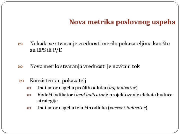 Nova metrika poslovnog uspeha Nekada se stvaranje vrednosti merilo pokazateljima kao što su EPS