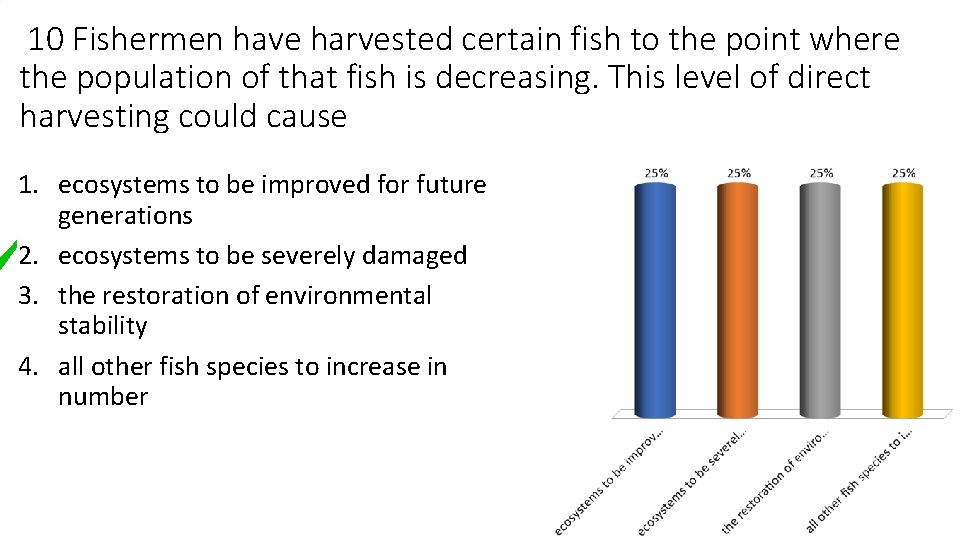 10 Fishermen have harvested certain fish to the point where the population of that