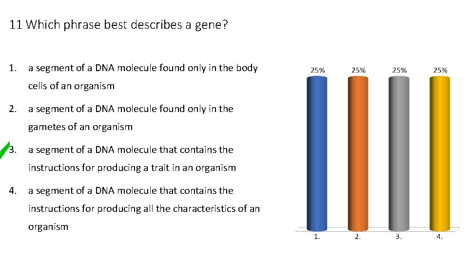 11 Which phrase best describes a gene? 1. a segment of a DNA molecule