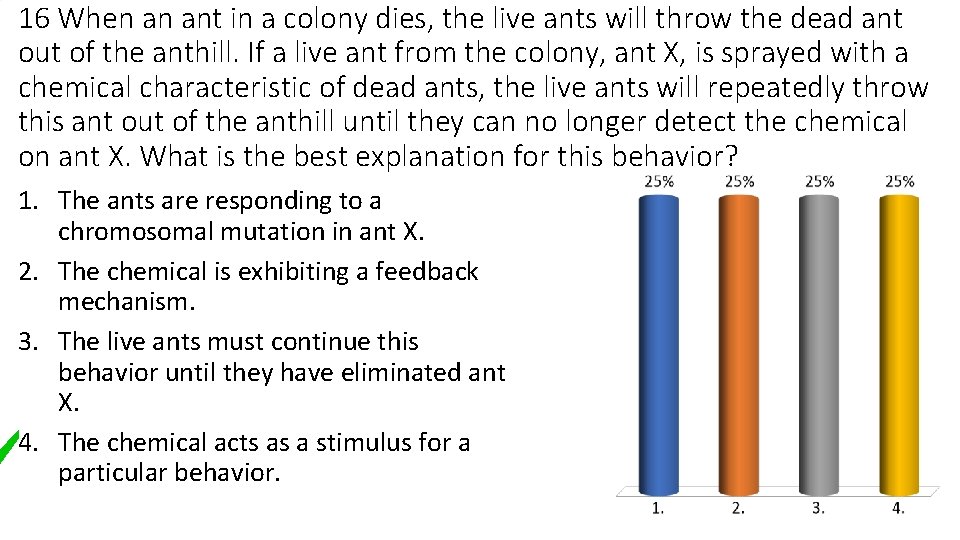 16 When an ant in a colony dies, the live ants will throw the